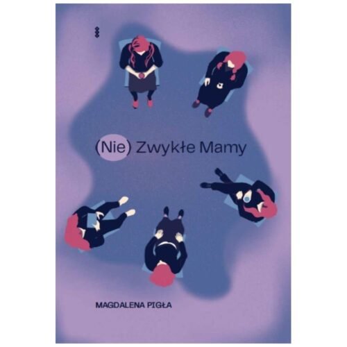 (Nie) Zwykłe Mamy