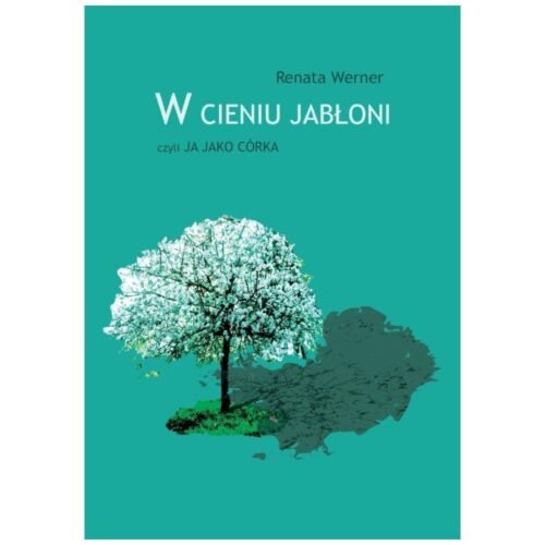 W cieniu jabłoni, czyli ja jako córka