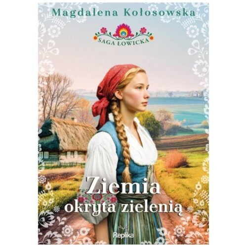 Saga łowicka T.1 Ziemia okryta zielenią