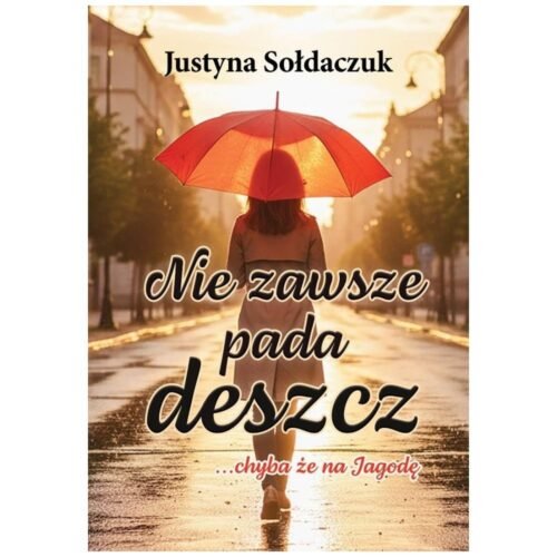 Nie zawsze pada deszcz... chyba że na Jagodę